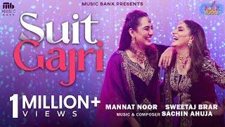 Suit Gajri (Official Video) | Folk Roots |  Mannat Noor | Sweetaj Brar | Sachin Ahuja | Latest Song