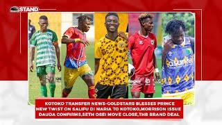 GOLDSTARS BLESSES PRINCE,TWIST ON SALIFU DI MARIA,MORRISON SAGA,SETH OSEI MOVE,THB DEAL,DAUDA SPEAKS