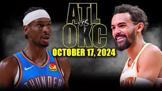 Oklahoma City Thunder vs Atlanta Hawks Full Game Highlights - October 17 | 2024-25 NBA Pre Season