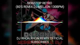 NONSTOP RETRO (80'S REMIX DJ MELJON 130BPM)