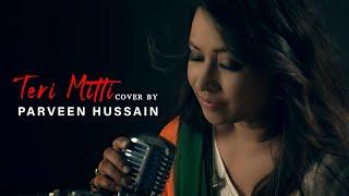Teri mitti ll Cover by PARVEEN HUSSAIN