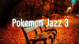 Pokemon Jazz 3   ポケモンジャズ３　　作業用BGM 睡眠用BGM cafe music