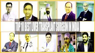 Best Liver Transplant Surgeon in India | Top 10 Best Liver Transplant Surgeon In India |