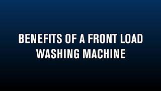 Benefits of a Front Load Maytag® Washing Machine