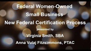 Federal Women-Owned Business New Federal Contracting Certification Process **Interpreted in ASL**