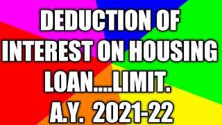 DEDUCTION OF INTEREST ON HOUSING LOAN FOR A.Y. 2021-22!!!!!!!!. #housingloan  #interestonhl sec24(b)