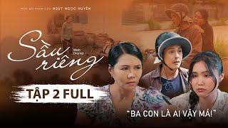 SẦU RIÊNG Tập 2 | NSƯT Ngọc Huyền, Khương Dừa, NSƯT Bảo Quốc, NS Bảo Chung, Hà Tiên, Long Đẹp Trai,…