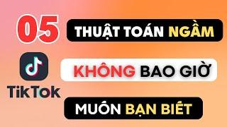 5 THUẬT TOÁN NGẦM TIKTOK KHÔNG MUỐN BẠN BIẾT | Xây Kênh TikTok 2023 | Người Bình Thường Truyền Thông