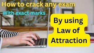 Easily crack your any exam with exact marks! just follow these 3 steps of Law of attraction!#loa