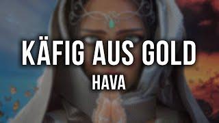 HAVA - Käfig aus Gold [Lyrics]