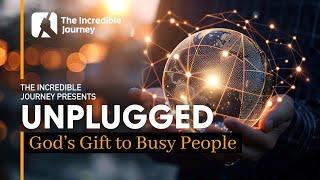 Unplugged – God’s Gift To Busy People