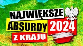 NAJWIĘKSZE ABSURDY 2024 * POLSKA