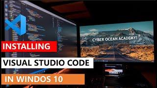 How to Download and Install Visual Studio Code  on Windows 10 | Cyber Ocean Academy!