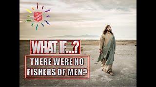 Sunshine Salvos Online Service September 8 2024 "What if there were no fishers of men" Edition