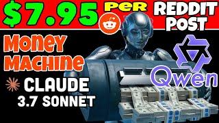 Earn $7.95 Per Post on Reddit | Claude 3.7 and Qwen Money Machine