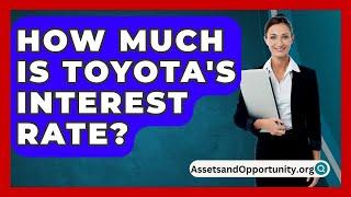 How Much Is Toyota's Interest Rate? - AssetsandOpportunity.org