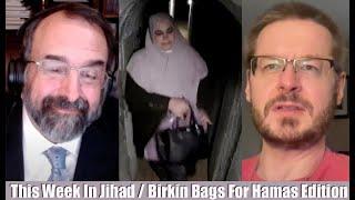 This Week In Jihad with David Wood and Robert Spencer (Birkin Bags For Hamas Edition)