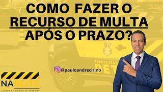 COMO FAZER UM RECURSO DE MULTA DE TRÂNSITO APÓS O PRAZO - Direito de trânsito