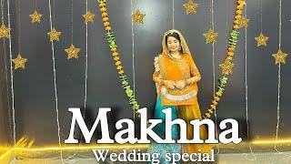 || Makhna || Makhna dance choreography || wedding choreography ||