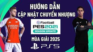 Hướng Dẫn Cập Nhật Chuyển Nhượng PES 21 | Mùa Giải 2025 Trên Máy PS5