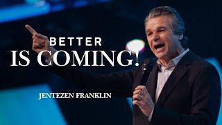 Jentezen Franklin - Better Is Coming!