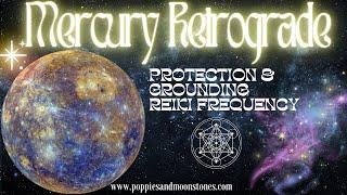 Mercury Retrograde Protection and Grounding Reiki Frequency