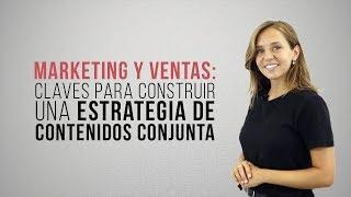 Marketing y ventas: claves para construir una estrategia de contenidos conjunta