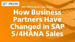 How Business Partners Changed in SAP S/4HANA Sales