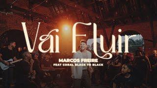 Vai Fluir - Ao Vivo | Marcos Freire feat. Coral Black to Black