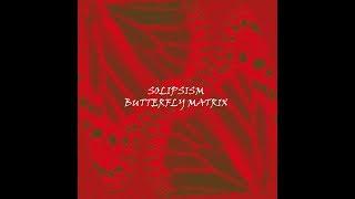 Solipsism - Butterfly Matrix Single [Ambidextrous Records]