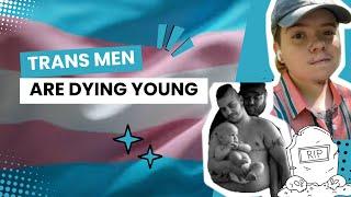 Trans Men Are Dying Young