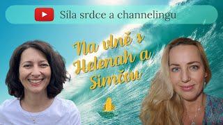 Na vlně s Helenah a Simonou Šormovou -  Síla srdce a channelingu