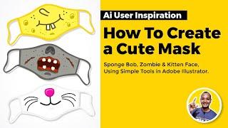 Ai User Inspiration | How To Create a Cute Mask Design: Sponge Bob, Zombie & Kitten Face.