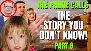 The Hidden Truth | The Phone Calls | The Story You Don't Know | Madeleine McCann | Part 8