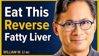 The Fastest Way To Reverse A Fatty Liver Naturally | Dr. William Li