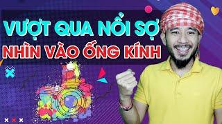 Vượt qua nổi sợ trước ống kính | Hưng Huỳnh