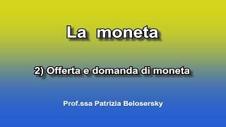 La moneta 2) Offerta e domanda di moneta