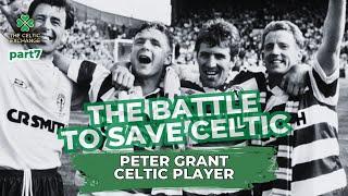 The Battle To Save Celtic: Part 7 - Peter Grant, Celtic Player (1984 - 97)