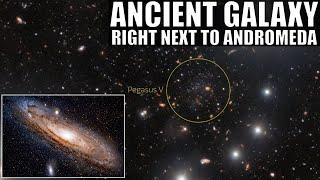 Surprise Discovery of an Ancient Galaxy Right Next to Andromeda