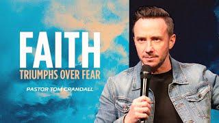 Session 1 - Faith Triumphs Over Fear| Pastor Tom Crandall | Joy Conference 2023