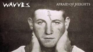 Wavves - Afraid of Heights [AUDIO]
