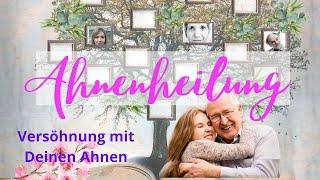 Versöhnung mit den Ahnen, Ahnenheilung... heilt DICH von Ängsten, Leid, und Fluch in Deinen Zellen