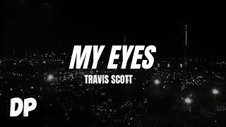 Travis Scott - MY EYES (Lyrics)