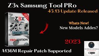 Z3x Samsung Tool Pro 45.13 Update Released | Whats New? | New Model Added?