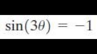 sin(3x) = -1 Solve for interval 0 less theta less 2pi