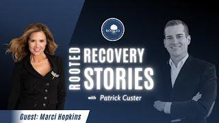 Rooted Recovery Stories Episode 96 | Marci Hopkins