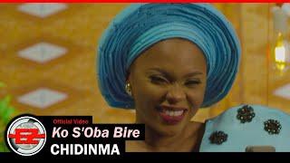 CHIDINMA - Ko S'Oba Bire (Official Music Video)