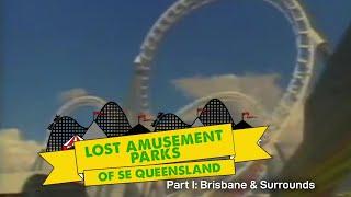 Lost Amusement Parks of SE Queensland - Part 1: Brisbane and Surrounds