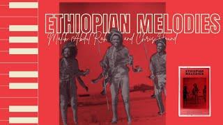 Malik Abdul Rahmaan & Chris Hound - ETHIOPIAN MELODIES | Getachew Degefu PIANO