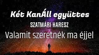 Valamit szeretnék ma éjjel - Két KanÁll együttes és Karesz (Cover)